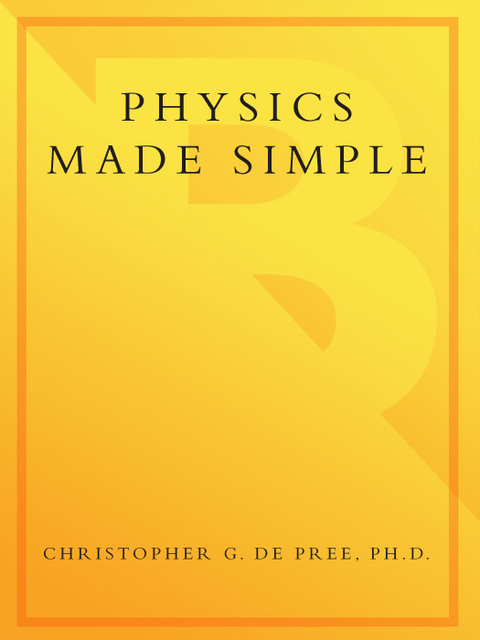 Book Physics Made Simple: A Complete Introduction to the Basic Principles of This Fundamental Science free