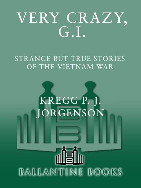 Book Very Crazy, G.I.!: Strange but True Stories of the Vietnam War free