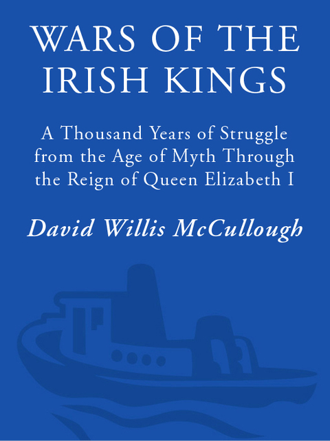Book Wars of the Irish Kings: A Thousand Years of Struggle, from the Age of Myth through the Reign of Queen Elizabeth I free