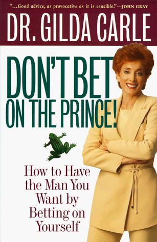 Book Don't Bet on the Prince!: How to Have the Man You Want by Betting on Yourself free