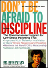 Book Don't Be Afraid To Discipline: The Commonsense Program for Low-Stress Parenting That *Improves Kids' Behavior in a Matter of Days *Stops Naggling and ... Relationship *Creates Lasting Results free