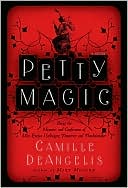 Book Petty Magic: Being the Memoirs and Confessions of Miss Evelyn Harbinger, Temptress and Troublemaker free