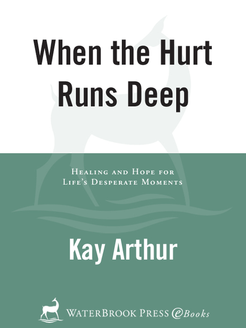 Book When the Hurt Runs Deep: Healing and Hope for Life's Desperate Moments free