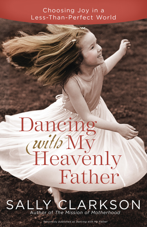 Book Dancing with My Heavenly Father: Choosing Joy in a Less-Than-Perfect World free