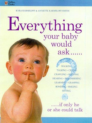 Book Everything Your Baby Would Ask, If Only He or She Could Talk free