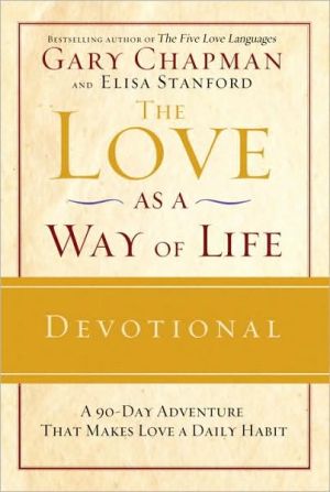 Book The Love as a Way of Life Devotional: A Ninety-Day Adventure That Makes Love a Daily Habit free