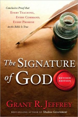 Book The Signature of God, Revised Edition: Conclusive Proof That Every Teaching, Every Command, Every Promise in the Bible Is True free