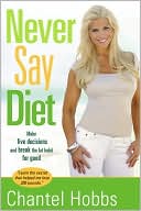 Book Never Say Diet: Make Five Decisions and Break the Fat Habit for Good free
