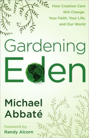Book Gardening Eden: How Creation Care Will Change Your Faith, Your Life, and Our World free