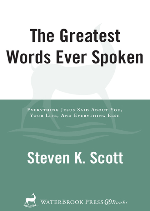 Book The Greatest Words Ever Spoken: Everything Jesus Said About You, Your Life, and Everything Else free