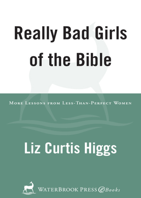 Book Really Bad Girls of the Bible: More Lessons from Less-Than-Perfect Women free