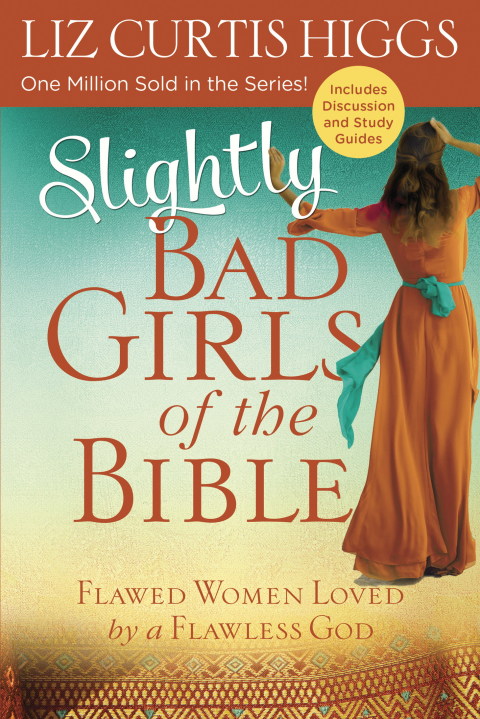 Book Slightly Bad Girls of the Bible: Flawed Women Loved by a Flawless God free