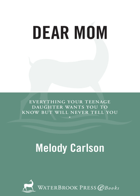 Book Dear Mom: Everything Your Teenage Daughter Wants You to Know But Will Never Tell You free