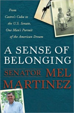Book A Sense of Belonging: From Castro's Cuba to the U.S. Senate, One Man's Pursuit of the American Dream free