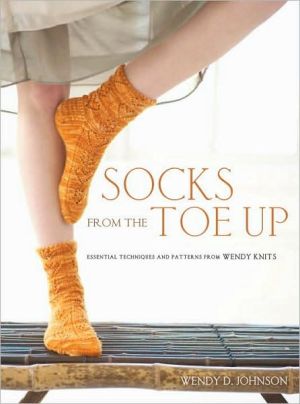 Book Socks from the Toe Up: Essential Techniques and Patterns from Wendy Knits free