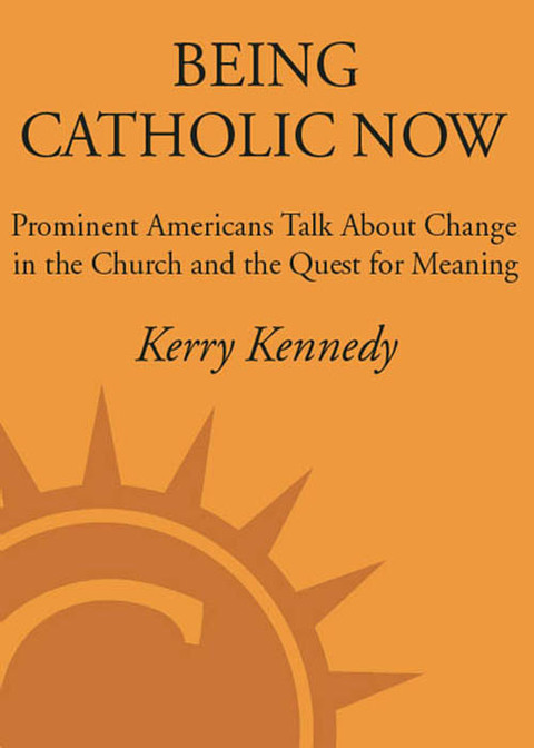 Book Being Catholic Now: Prominent Americans Talk About Change in the Church and the Quest for Meaning free