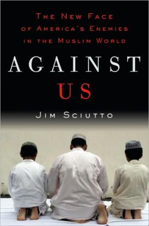 Book Against Us: The New Face of America's Enemies in the Muslim World free