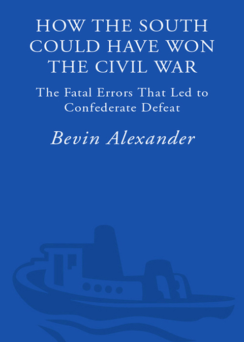 Book How the South Could Have Won the Civil War: The Fatal Errors That Led to Confederate Defeat free