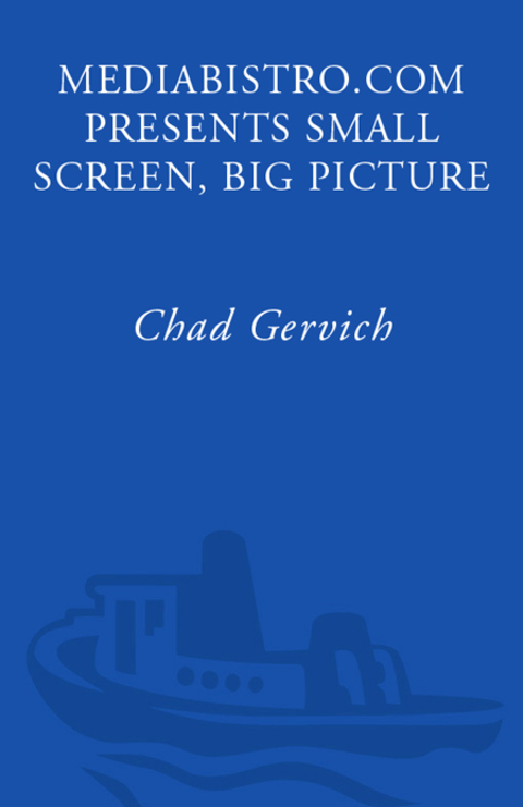 Book Mediabistro.com Presents Small Screen, Big Picture: A Writer's Guide to the TV Business free