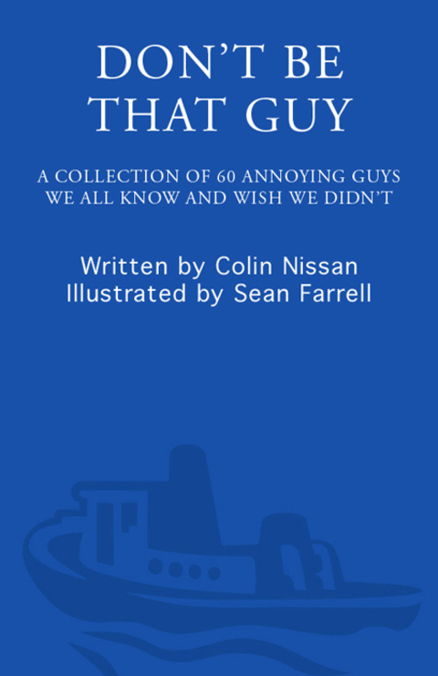 Book Don't Be That Guy: A Collection of 60 Annoying Guys We All Know and Wish We Didn't free