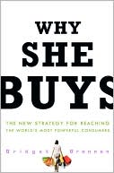 Book Why She Buys: The New Strategy for Reaching the World's Most Powerful Consumers free