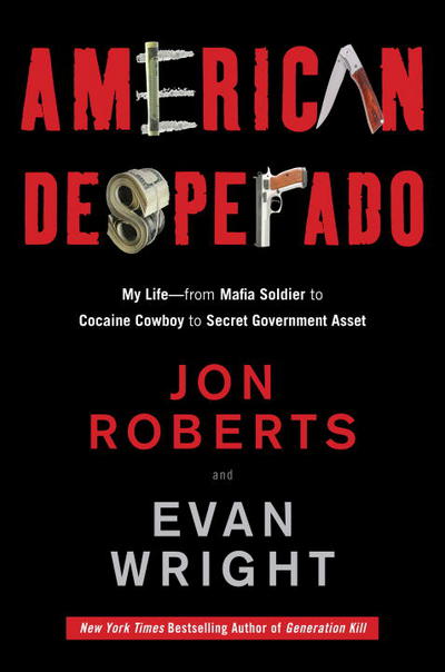 Book American Desperado: My Life--From Mafia Soldier to Cocaine Cowboy to Secret Government Asset free