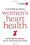Book American Heart Association Complete Guide to Women's Heart Health: The Go Red for Women Way to Well-Being & Vitality free