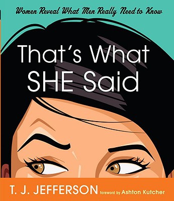 Book That's What She Said: Women Reveal What Men Really Need to Know free
