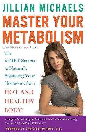 Book Master Your Metabolism: The 3 Diet Secrets to Naturally Balancing Your Hormones for a Hot and Healthy Body! free