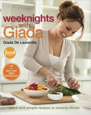 Book Weeknights with Giada: Quick and Simple Recipes to Revamp Dinner: A Cookbook free