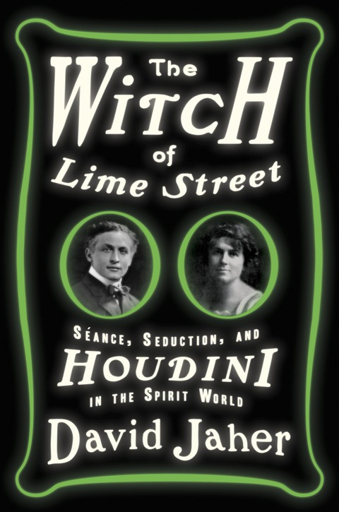 Book The Witch of Lime Street: Séance, Seduction, and Houdini in the Spirit World free