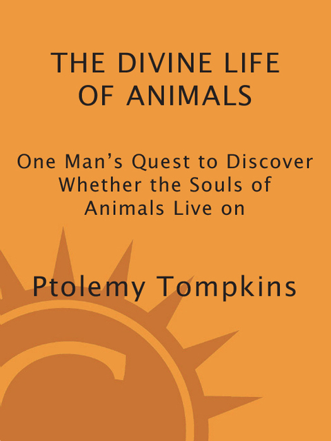 Book The Divine Life of Animals: One Man's Quest to Discover Whether the Souls of Animals Live On free