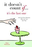Book It Doesn't Count If . . .: It's the Last One free