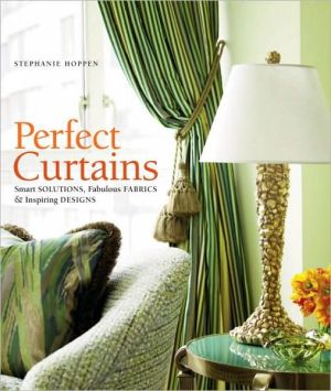 Book Perfect Curtains: Smart Solutions, Fabulous Fabrics, and Inspiring Designs free
