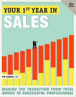 Book Your First Year in Sales, 2nd Edition: Making the Transition from Total Novice to Successful Professional free