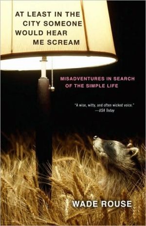 Book At Least in the City Someone Would Hear Me Scream: Misadventures in Search of the Simple Life free