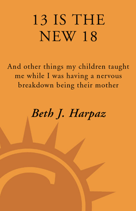 Book 13 Is the New 18: And Other Things My Children Taught Me--While I Was Having a Nervous Breakdown Being Their Mother free