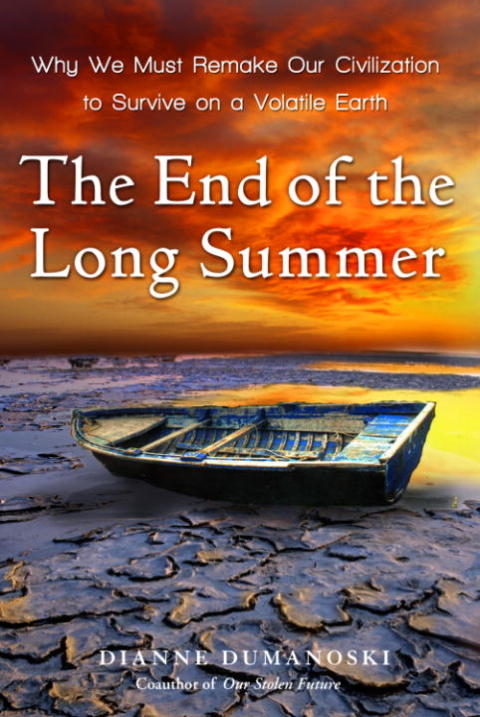 Book The End of the Long Summer: Why We Must Remake Our Civilization to Survive on a Volatile Earth free