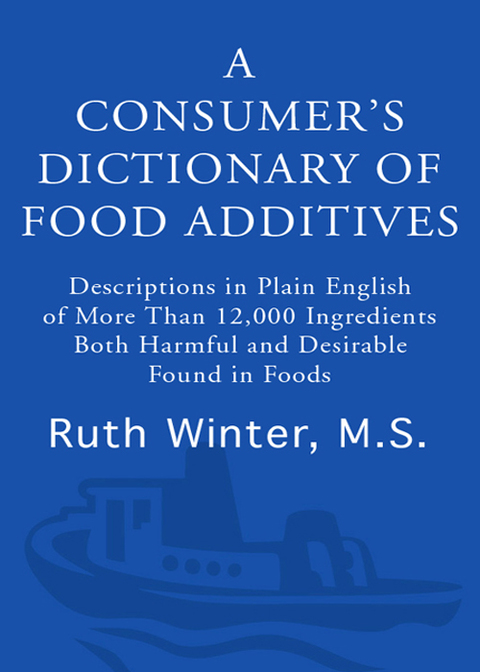 Book A Consumer's Dictionary of Food Additives, 7th Edition: Descriptions in Plain English of More Than 12,000 Ingredients Both Harmful and Desirable Found in Foods free