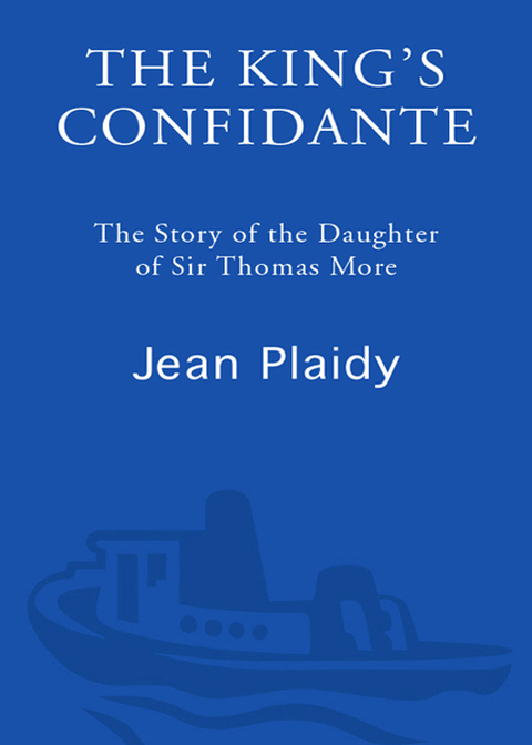Book The King's Confidante: The Story of the Daughter of Sir Thomas More (A Novel of the Tudors Book 4) free