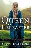 Book Queen Hereafter: A Novel of Margaret of Scotland free