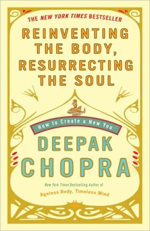 Book Reinventing the Body, Resurrecting the Soul: How to Create a New You free