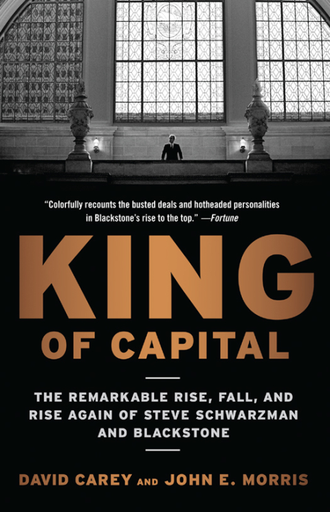 Book King of Capital: The Remarkable Rise, Fall, and Rise Again of Steve Schwarzman and Blackstone free