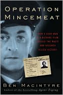 Book Operation Mincemeat: How a Dead Man and a Bizarre Plan Fooled the Nazis and Assured an Allied Victory free