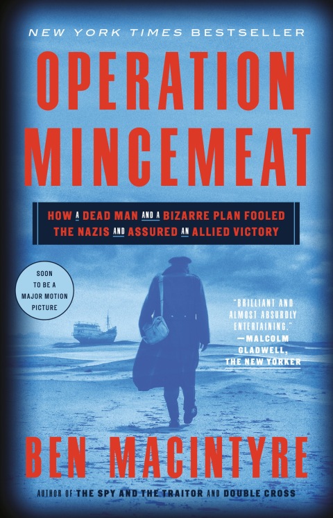 Book Operation Mincemeat: How a Dead Man and a Bizarre Plan Fooled the Nazis and Assured an Allied Victory free