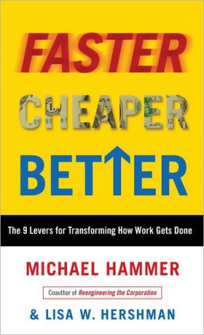 Book Faster Cheaper Better: The 9 Levers for Transforming How Work Gets Done free