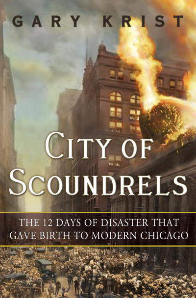 Book City of Scoundrels: The 12 Days of Disaster That Gave Birth to Modern Chicago free