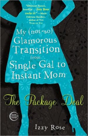 Book The Package Deal: My (not-so) Glamorous Transition from Single Gal to Instant Mom free