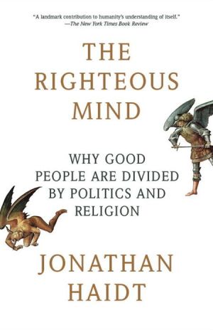 Book The Righteous Mind: Why Good People Are Divided by Politics and Religion free