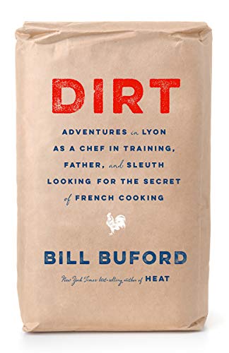 Book Dirt: Adventures in Lyon as a Chef in Training, Father, and Sleuth Looking for the Secret of French Cooking free